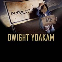 Dwight Yoakam - Population Me